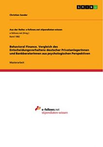 Baixar Behavioral Finance. Vergleich des Entscheidungsverhaltens deutscher PrivatanlegerInnen und BankberaterInnen aus psychologischen Perspektiven (Aus der Reihe: e-fellows.net stipendiaten-wissen) pdf, epub, eBook