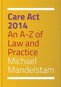 Baixar Care Act 2014: An A-Z of Law and Practice pdf, epub, eBook