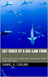 Baixar Get hired by a Big-Law firm: How to enter into a shark tank. Few steps to start a law firm career. (English Edition) pdf, epub, eBook