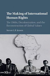 Baixar The Making of International Human Rights: The 1960s, Decolonization, and the Reconstruction of Global Values (Human Rights in History) pdf, epub, eBook