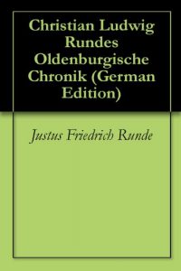 Baixar Christian Ludwig Rundes Oldenburgische Chronik (German Edition) pdf, epub, eBook