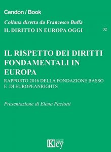 Baixar Il rispetto dei diritti fondamentali in Europa: Il rapporto della Fondazione Basso e di European rights (Il diritto in Europa oggi Vol. 32) (Italian Edition) pdf, epub, eBook