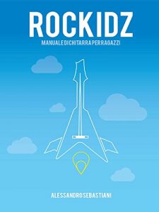 Baixar Rockidz. Manuale di chitarra per ragazzi pdf, epub, eBook