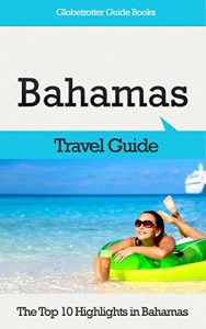 Baixar Bahamas Travel Guide: The Top 10 Highlights in Bahamas (Globetrotter Guide Books) (English Edition) pdf, epub, eBook