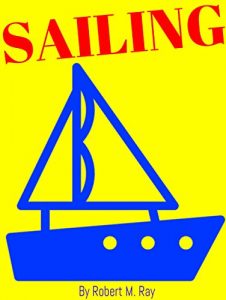 Baixar SAILING: Sailing Guide, How To Sail Around The World With Boating, Yachting (English Edition) pdf, epub, eBook