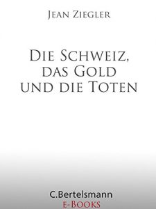 Baixar Die Schweiz, das Gold und die Toten (German Edition) pdf, epub, eBook