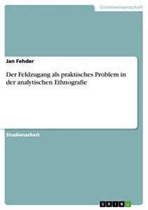 Baixar Der Feldzugang als praktisches Problem in der analytischen Ethnografie pdf, epub, eBook