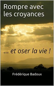 Baixar Rompre avec les croyances: … et oser la vie ! (French Edition) pdf, epub, eBook