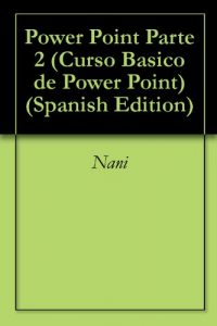 Baixar Power Point Parte 2 (Curso Basico de Power Point) (Spanish Edition) pdf, epub, eBook