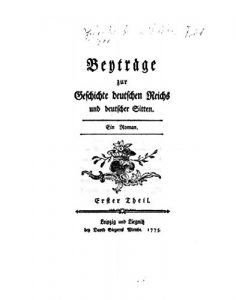 Baixar Beyträge zur Geschichte Deutschen Reichs und Deutscher Sitten, Ein Roman., Ein Roman (German Edition) pdf, epub, eBook