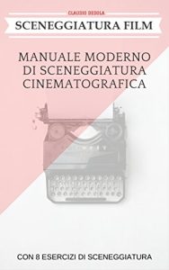 Baixar SCENEGGIATURA FILM: MANUALE MODERNO DI SCENEGGIATURA CINEMATOGRAFICA (Italian Edition) pdf, epub, eBook