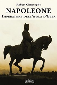 Baixar Napoleone imperatore dell’Isola d’Elba pdf, epub, eBook