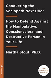 Baixar Conquering the Sociopath Next Door: How to Defend Against the Manipulative, Conscienceless, and Destructive Person in Your Life pdf, epub, eBook