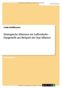 Baixar Strategische Allianzen im Luftverkehr – Dargestellt am Beispiel der Star Alliance pdf, epub, eBook