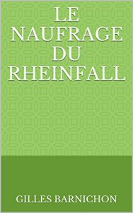 Baixar Le naufrage du Rheinfall: Berlingen  1869 (French Edition) pdf, epub, eBook