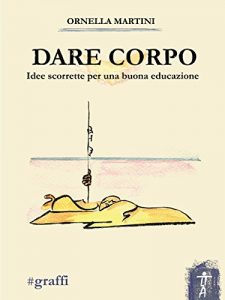 Baixar Dare corpo. Idee scorrette per una buona educazione pdf, epub, eBook