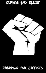 Baixar Survive And Resist: Prepping for Leftists (English Edition) pdf, epub, eBook