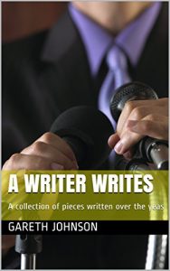 Baixar A Writer Writes: A collection of pieces written over the yeas (English Edition) pdf, epub, eBook
