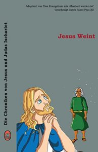 Baixar Jesus Weint (Die Chroniken von Jesus und Judas Ischariot 3) (German Edition) pdf, epub, eBook