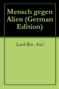 Baixar Mensch gegen Alien (German Edition) pdf, epub, eBook