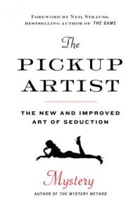 Baixar The Pickup Artist: The New and Improved Art of Seduction pdf, epub, eBook