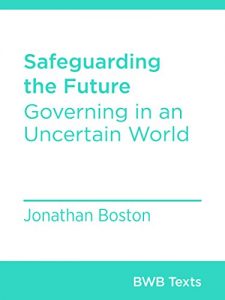 Baixar Safeguarding the Future: Governing in an Uncertain World (BWB Texts Book 52) (English Edition) pdf, epub, eBook