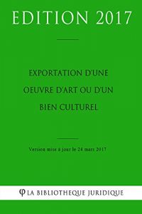 Baixar Exportation d’une oeuvre d’art ou d’un bien culturel (French Edition) pdf, epub, eBook
