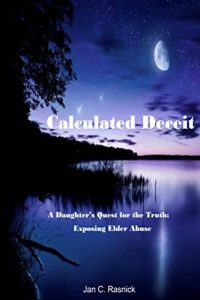 Baixar Calculated Deceit                  A Daughters Quest For the Truth: Exposing Elder Abuse (English Edition) pdf, epub, eBook