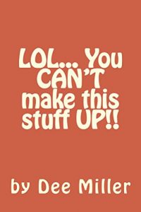 Baixar LOL… You CAN’T make this stuff UP!! (English Edition) pdf, epub, eBook