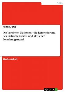 Baixar Die Vereinten Nationen – die Reformierung des Sicherheitsrates und aktueller Forschungsstand pdf, epub, eBook