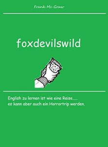 Baixar Foxdevilswild: Englisch zu lernen ist wie eine Reise…. Es kann aber auch ein Horrortrip werden (German Edition) pdf, epub, eBook