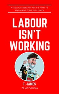 Baixar Labour Isn’t Working: A radical programme for the party to reacquaint itself with victory (English Edition) pdf, epub, eBook