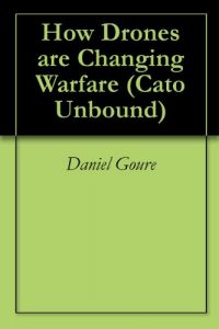 Baixar How Drones Are Changing Warfare (Cato Unbound Book 12012) (English Edition) pdf, epub, eBook