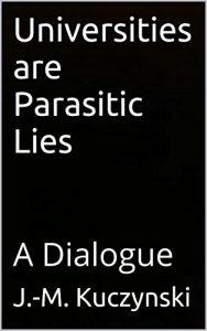Baixar Universities are Parasitic Lies: A Dialogue (English Edition) pdf, epub, eBook