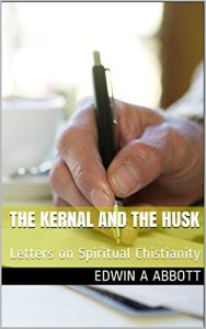 Baixar The Kernal and the Husk: Letters on Spiritual Chistianity (English Edition) pdf, epub, eBook