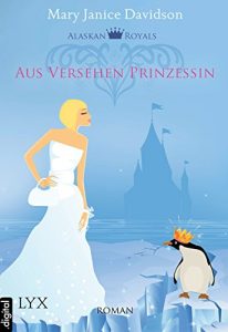 Baixar Alaskan Royals – Aus Versehen Prinzessin (Alaskan-Royals-Trilogie 1) (German Edition) pdf, epub, eBook