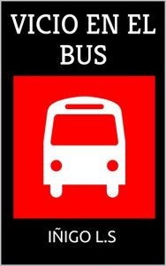 Baixar VICIO EN EL BUS (Spanish Edition) pdf, epub, eBook