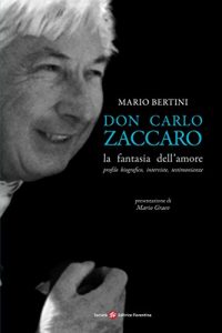 Baixar Don Carlo Zaccaro: la fantasia dell’amore: Profilo biografico, interviste, testimonianze pdf, epub, eBook