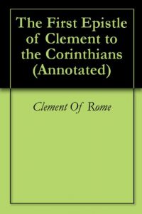 Baixar The First Epistle of Clement to the Corinthians (Annotated) (English Edition) pdf, epub, eBook
