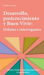 Baixar Desarrollo, postcrecimiento y Buen Vivir:: Debates e interrogantes (Spanish Edition) pdf, epub, eBook