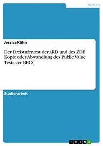 Baixar Der Dreistufentest der ARD und des ZDF. Kopie oder Abwandlung des Public Value Tests der BBC? pdf, epub, eBook