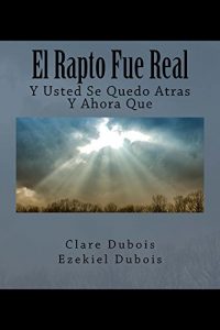 Baixar El Rapto Fue Real: Y Usted Se Quedo Atras, Y Ahora Que (Spanish Edition) pdf, epub, eBook