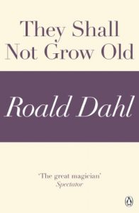 Baixar They Shall Not Grow Old (A Roald Dahl Short Story) pdf, epub, eBook