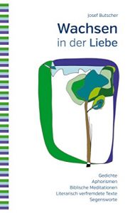 Baixar Wachsen in der Liebe: Gedichte, Aphorismen, Biblische Meditationen (German Edition) pdf, epub, eBook