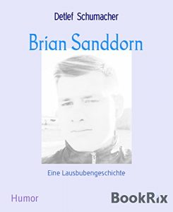 Baixar Brian Sanddorn: Eine Lausbubengeschichte (German Edition) pdf, epub, eBook