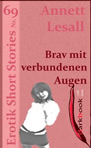 Baixar Brav mit verbundenen Augen: Erotik Short Stories Nr. 69 (German Edition) pdf, epub, eBook