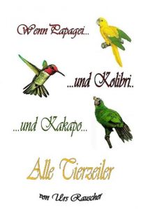 Baixar Wenn Papagei und Kolibri und Kakapo – alle 800 lustigen Tierzeiler (Wenn Stachelschwein und Kolibri 4) (German Edition) pdf, epub, eBook