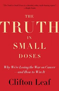 Baixar The Truth in Small Doses: Why We’re Losing the War on Cancer-and How to Win It (English Edition) pdf, epub, eBook