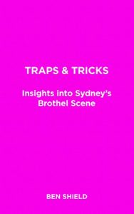 Baixar Traps and Tricks: Insights Into Sydney’s Brothel Scene (English Edition) pdf, epub, eBook