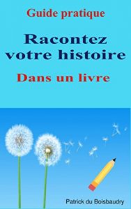 Baixar Ecrire un livre sur ma vie, guide pratique (French Edition) pdf, epub, eBook